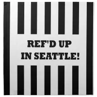 Ref'd Up In Seattle with Replacement Referees Napkin