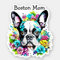 Boston Terrier Mom surrounded by Flowers Sticker