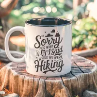 Sorry for What I Said While Hiking Funny Two-Tone Coffee Mug