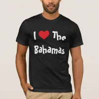 I Love The Bahamas T-Shirt