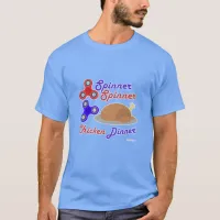 Spinner Spinner Chicken Dinner Fidget Trend T-Shirt