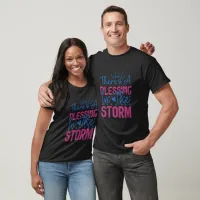 Inspirational There Is A Blessing In The Storm  T-Shirt