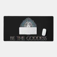 Be The Goddess Desk Mat