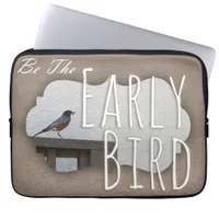 Be the Early Bird Motivational Photo Laptop Sleeve