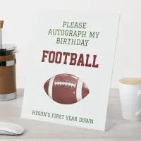 First Year Down Autograph my Birthday Football Pedestal Sign