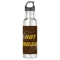 Gold "NOT TODAY!" with Silver Glitter on Brown |  Stainless Steel Water Bottle