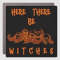 Here There Be Witches Car Magnet