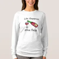 Life Happens, Wine Helps Alcohol Humor T-Shirt