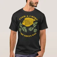 Aquaponics Fish & Chips the Green Way T-Shirt