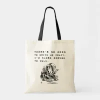 No Need to Drive Me Crazy Funny Quote Tote Bag