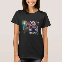 Don't Forget to Love Yourself T-Shirt