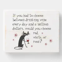 Wine Every Day or $1 Million? Funny Quote Wooden Box Sign