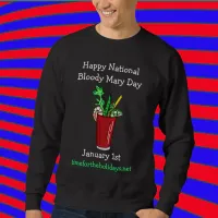 Happy National Bloody Mary Day January 1st  Sweatshirt