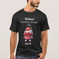 July 7th is National Strawberry Sundae Day T-Shirt