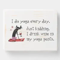 I Do Yoga Every Day Funny Wine Quote with Cat Wooden Box Sign