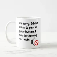 Didn't Mean to Push All Your Buttons Funny Quote Coffee Mug