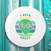 I Need Space | Funny Vintage Alien Pun Wham-O Frisbee