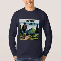 The Trail Calls | Man Hiking a Trail T-Shirt