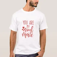 You Are My Soulmate Typography T-shirt