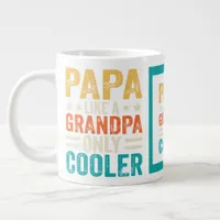 Funny "Papa Like a Grandpa Only Cooler"  Giant Coffee Mug