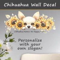 Chihuahua Homes Are Happy Homes Sunflower Floral Wall Decal