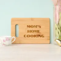 Minimalist 3-Line Block Text 'Mom's Home Cooking' Cutting Board