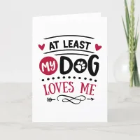 At Least My Dog Loves Me Anti Valentine's Day Holiday Card