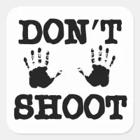 Hands Up Don't Shoot Square Sticker
