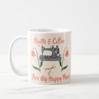 Quilts &Coffee Are My Happy Place-Quilt Enthusiast Coffee Mug