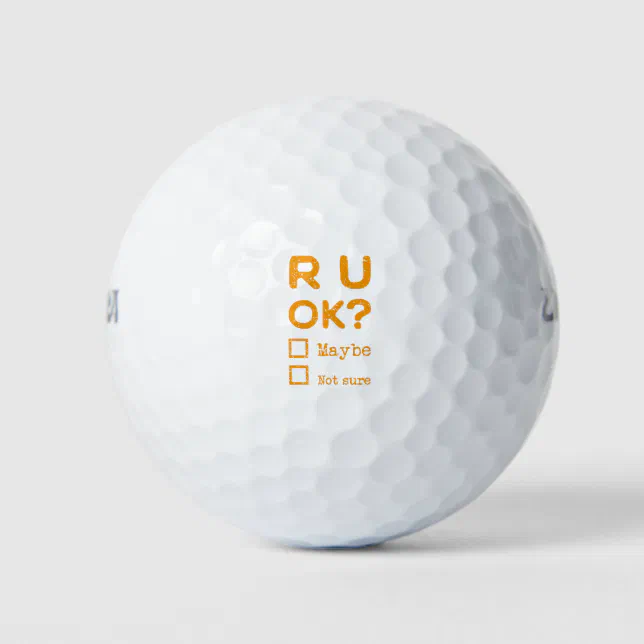 Are you okay? r u ok? golf balls