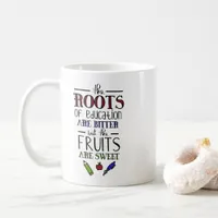 the roots of education are bitter teachers coffee mug