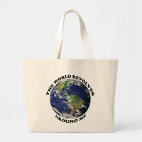 The World Revolves Around Me Large Tote Bag