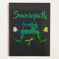 Sewciopath Funny Quote in Green-Sewing Machine Planner