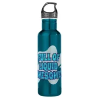 Full of Liquid Awesome Stainless Steel Water Bottle