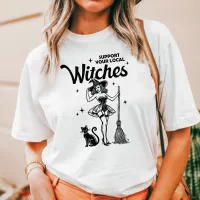 Support Your Local Witches Vintage Witch T-Shirt