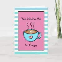 You Mocha Me So Happy Coffee Pun Card