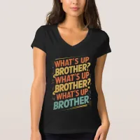 what's up brother (E) T-Shirt