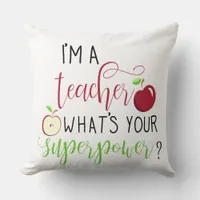 I am a teacher what is your superpower teachers throw pillow