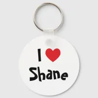 I Love Shane Keychain