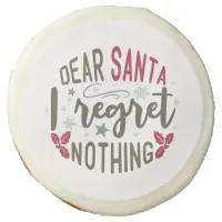 Dear Santa I regret nothing - Funny Cookie