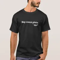 Celiac Joke May Contain Gluten  T-Shirt