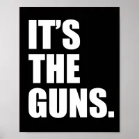 It's The Guns Poster