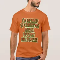 Anti Holiday Music Before Halloween T-Shirt