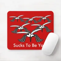 Funny Mosquitoes Flying Sucks to Be You Mouse Pad