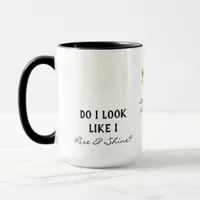 Do I look Like I Rise & Shine Night Shift Coworker Mug