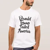 Donald Trump Failed America T-Shirt