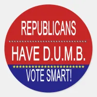 Republicans Have D.U.M.B. Classic Round Sticker