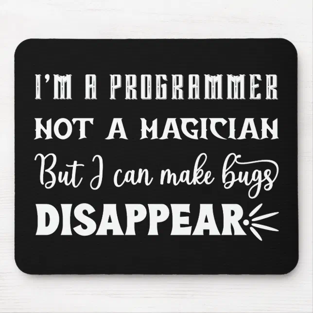 I'm a programmer, I can make bug disappear Mouse Pad