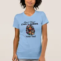 Cat Ladies Vote Too! Harris Walz 2024 T-Shirt