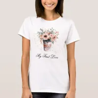 *~* Coffee to go my first love Roses Pink Flowers T-Shirt